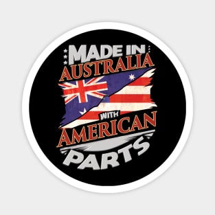 Made In Australia With Australian Parts - Gift for Australian From USA Magnet